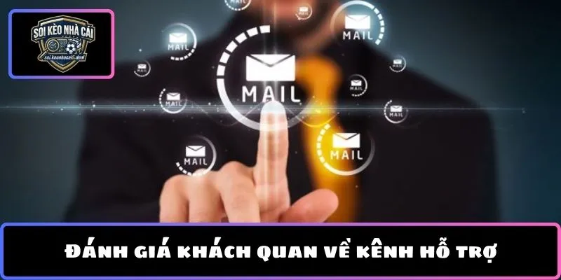 Đánh giá khách quan về kênh hỗ trợ trực tuyến