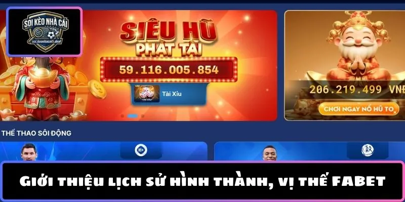 Giới thiệu lịch sử hình thành, vị thế FABET