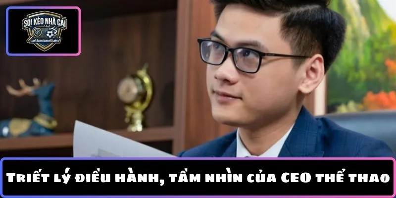 Triết lý điều hành, tầm nhìn của CEO thể thao