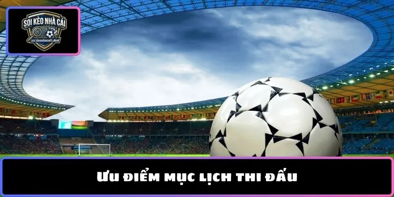Ưu điểm mục lịch thi đấu